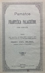 ZELINKA, F. V. Památce Františka Palackého, otce národa. Tiskem Ant. Čisteckého, 1898.