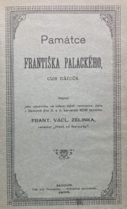 ZELINKA, F. V. Památce Františka Palackého, otce národa. Tiskem Ant. Čisteckého, 1898.